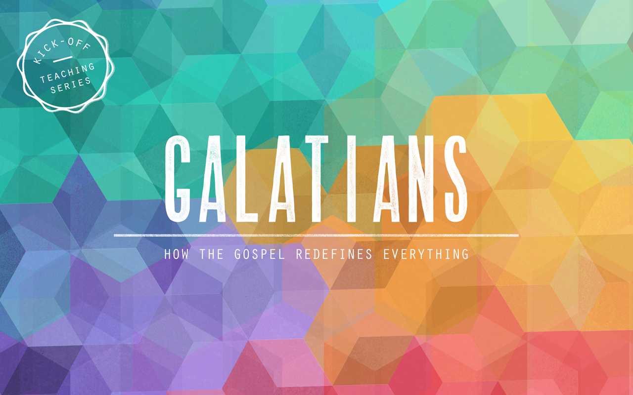 Galatians – How the Gospel Redefines Everything